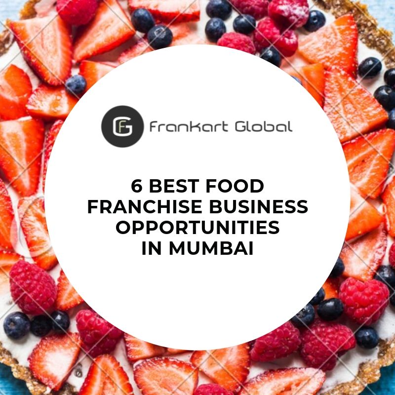 6 Best Food Franchise Business Opportunities In Mumbai