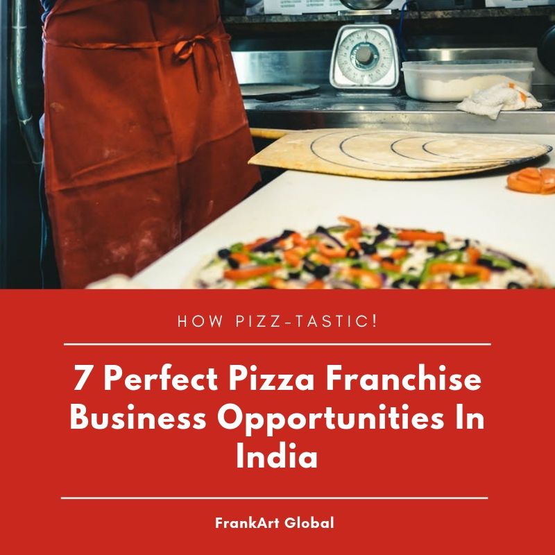 7 Perfect Pizza Franchise Business Opportunities In India