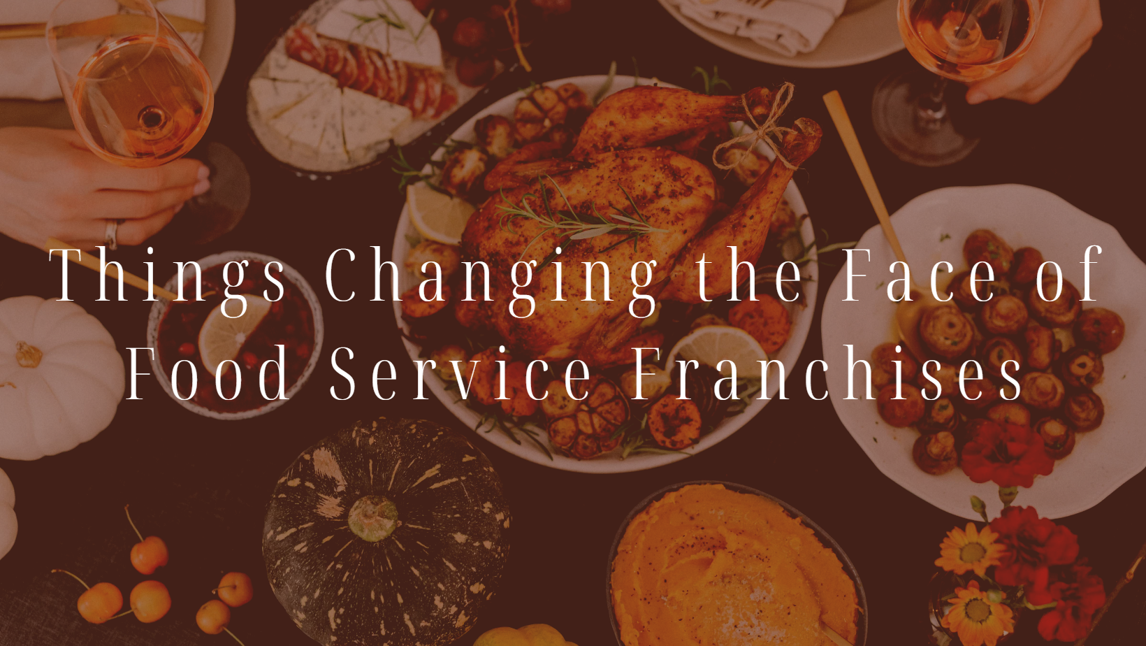 Things Changing the Face of Food Service Franchises